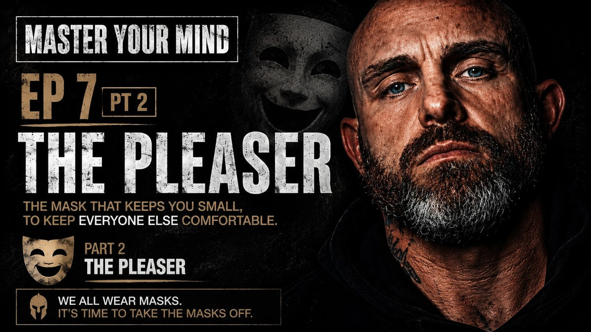 Master Your Mind Episode 7 Part 2: The Pleaser Mask – The Unbroken Mind