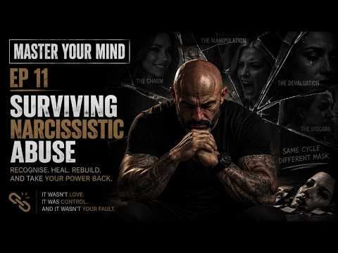 Master Your Mind Episode 11: Surviving Narcissistic Abuse – The Unbroken Mind
