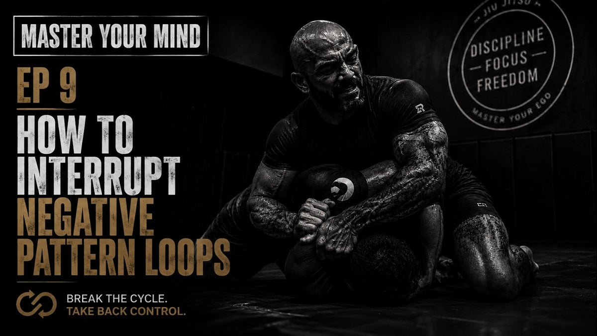 Master Your Mind Episode 9: How to Interrupt Negative Pattern Loops – The Unbroken Mind